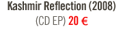Kashmir Reflection (CD EP) - 20 €